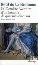 Couverture du livre « La dernière aventure d'un homme de quarante-cinq ans » de Nicolas-Edme Retif De La Bretonne aux éditions Folio