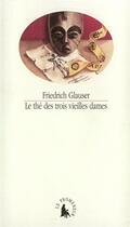 Couverture du livre « Le thé des trois vieilles dames » de Friedrich Glauser aux éditions Gallimard