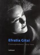 Couverture du livre « Correspondance 1929-1994 » de Efratia Gitai aux éditions Gallimard