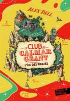 Couverture du livre « Le club du calmar géant Tome 2 : L'île des pirates » de Tomislav Tomic et Alex Bell aux éditions Gallimard-jeunesse