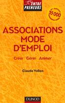 Couverture du livre « Associations Mode D'Emploi ; Creer Gerer Animer » de Claude Wallon aux éditions Dunod