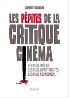 Couverture du livre « Les pépites de la critique cinéma ; les plus drôles, les plus impertinentes, les plus assassines » de Laurent Bourdon aux éditions Dunod