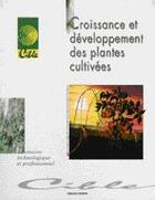 Couverture du livre « Croissance et développement des plantes cultivées » de Sylvie Deblay et Chantal Charonnat aux éditions Educagri