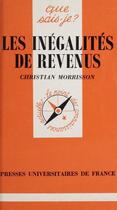 Couverture du livre « Les inegalites de revenus » de Christian Morrisson aux éditions Que Sais-je ?