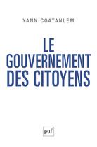 Couverture du livre « Le gouvernement des citoyens » de Yann Cotanlem aux éditions Puf