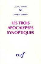 Couverture du livre « Les Trois Apocalypses synoptiques » de Jacques Dupont aux éditions Cerf