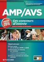 Couverture du livre « AMP-AVS ; aide médico-psychologique, auxiliaire de vie sociale ; les concours d'entrée ; concours 2014 » de G Roux aux éditions Foucher