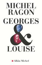 Couverture du livre « Georges et Louise » de Michel Ragon aux éditions Albin Michel