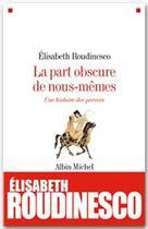 Couverture du livre « La part obscure de nous-même ; une histoire des pervers » de Elisabeth Roudinesco aux éditions Albin Michel