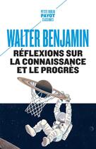 Couverture du livre « Réflexions sur la connaissance et le progrès » de Walter Benjamin aux éditions Payot