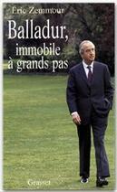 Couverture du livre « Balladur, immobile à grands pas » de Eric Zemmour aux éditions Grasset