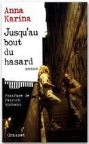 Couverture du livre « Jusqu'au bout du hasard » de Anna Karina aux éditions Grasset