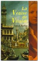 Couverture du livre « La Venise de Vivaldi » de Patrick Barbier aux éditions Grasset