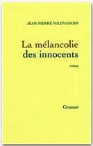 Couverture du livre « La melancolie des innocents » de Milovanoff J-P. aux éditions Grasset