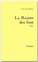 Couverture du livre « La raison des fous » de Guy Lagorce aux éditions Grasset