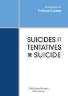 Couverture du livre « Suicides et tentatives de suicides » de Philippe Courtet aux éditions Medecine Sciences Publications