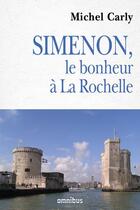 Couverture du livre « Simenon et les secrets de la Rochelle » de Michel Carly aux éditions Omnibus