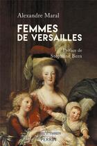 Couverture du livre « Femmes de Versailles » de Alexandre Maral aux éditions Perrin