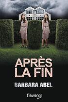 Couverture du livre « Après la fin » de Barbara Abel aux éditions Fleuve Editions