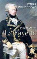 Couverture du livre « Le roman de La Fayette » de Patrick Poivre D'Arvor aux éditions Rocher