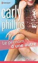 Couverture du livre « Le prénom d'une autre » de Carly Phillips aux éditions Harlequin