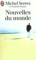 Couverture du livre « Nouvelles du monde » de Michel Serres aux éditions J'ai Lu