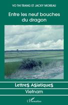 Couverture du livre « Entre les neuf bouches du dragon » de Jacky Moreau et Thi Trang Vo aux éditions L'harmattan