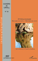 Couverture du livre « Étymologiques ; histoires de mots - histoire des mots » de Yannick Le Boulicaut aux éditions Editions L'harmattan