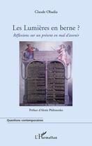 Couverture du livre « Les lumières en berne ? ; réflexions sur un présent en mal d'avenir » de Claude Obadia aux éditions Editions L'harmattan