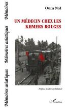 Couverture du livre « Un médecin chez les Khmers rouges » de Oum Nal aux éditions Editions L'harmattan