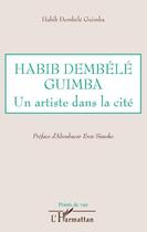 Couverture du livre « Habib Dembélé Guimba ; un artiste dans la cité » de Habib Dembele Guimba aux éditions L'harmattan