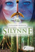 Couverture du livre « Silynne coeur de vindicte » de Guillaume Audouin aux éditions Amalthee
