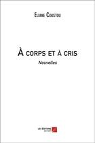 Couverture du livre « À corps et à cris » de Eliane Coustou aux éditions Editions Du Net