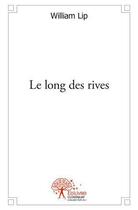 Couverture du livre « Le long des rives » de Lip William aux éditions Edilivre