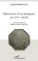 Couverture du livre « Mémoires d'un banquier au XIXe siècle » de Auguste-Napoleon Evrard aux éditions Editions L'harmattan