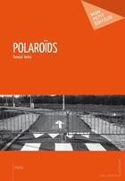 Couverture du livre « Polaroïds » de Yannick Torlini aux éditions Mon Petit Editeur