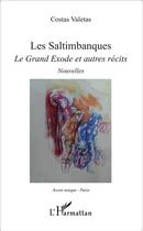 Couverture du livre « Les saltimbanques ; le grand exode et autres récits » de Costas Valetas aux éditions L'harmattan