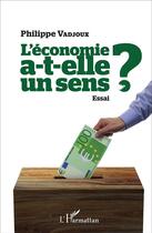 Couverture du livre « L'économie a-t-elle un sens ? » de Philippe Vadjoux aux éditions L'harmattan