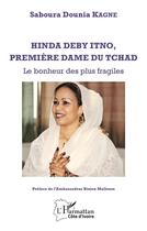 Couverture du livre « Hinda Beby Itno, première dame du Tchad ; le bonheur des plus fragiles » de Saboura Dounia Kagne aux éditions L'harmattan