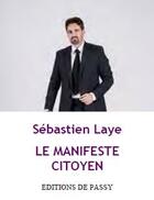 Couverture du livre « Le manifeste citoyen » de Sebastien Laye aux éditions De Passy