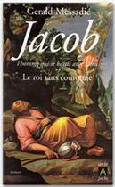 Couverture du livre « Jacob, l'homme qui se battit avec Dieu t.2 ; le roi sans couronne » de Gerald Messadié aux éditions Archipel