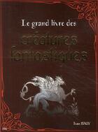 Couverture du livre « Le grand livre des créatures fantastiques » de Ivan Bagy aux éditions City Editions