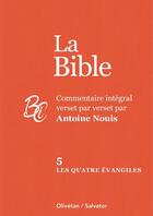 Couverture du livre « Les quatre evangiles - commentaire integral verset par verset » de Antoine Nouis aux éditions Olivetan