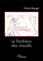 Couverture du livre « Le pantheon des maudits » de Abergel Charly aux éditions Jets D'encre