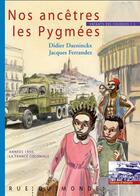 Couverture du livre « Enfants des colonies Tome 1 ; nos ancêtres les Pygmées » de Didier Daeninckx et Jacques Ferrandez aux éditions Rue Du Monde