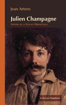 Couverture du livre « Julien Champagne ; apôtre de la science hermétique » de Jean Artero aux éditions Le Mercure Dauphinois