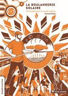 Couverture du livre « La boulangerie solaire : un exemple pour un avenir radieux » de Arnaud Cretot aux éditions Terre Vivante