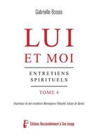 Couverture du livre « Lui et moi T4 - L5083 : Entretiens spirituels » de Gabrielle Bossis aux éditions R.a. Image