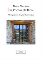 Couverture du livre « Les contes de Ricou » de Pierre Charmoz et Agnes Laurendeau aux éditions Le Polygraphe