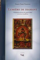 Couverture du livre « Lumière de diamant présentation generale des quatre classes de tantras boudhistes » de Dakpo Tashi Namgyal aux éditions Padmakara